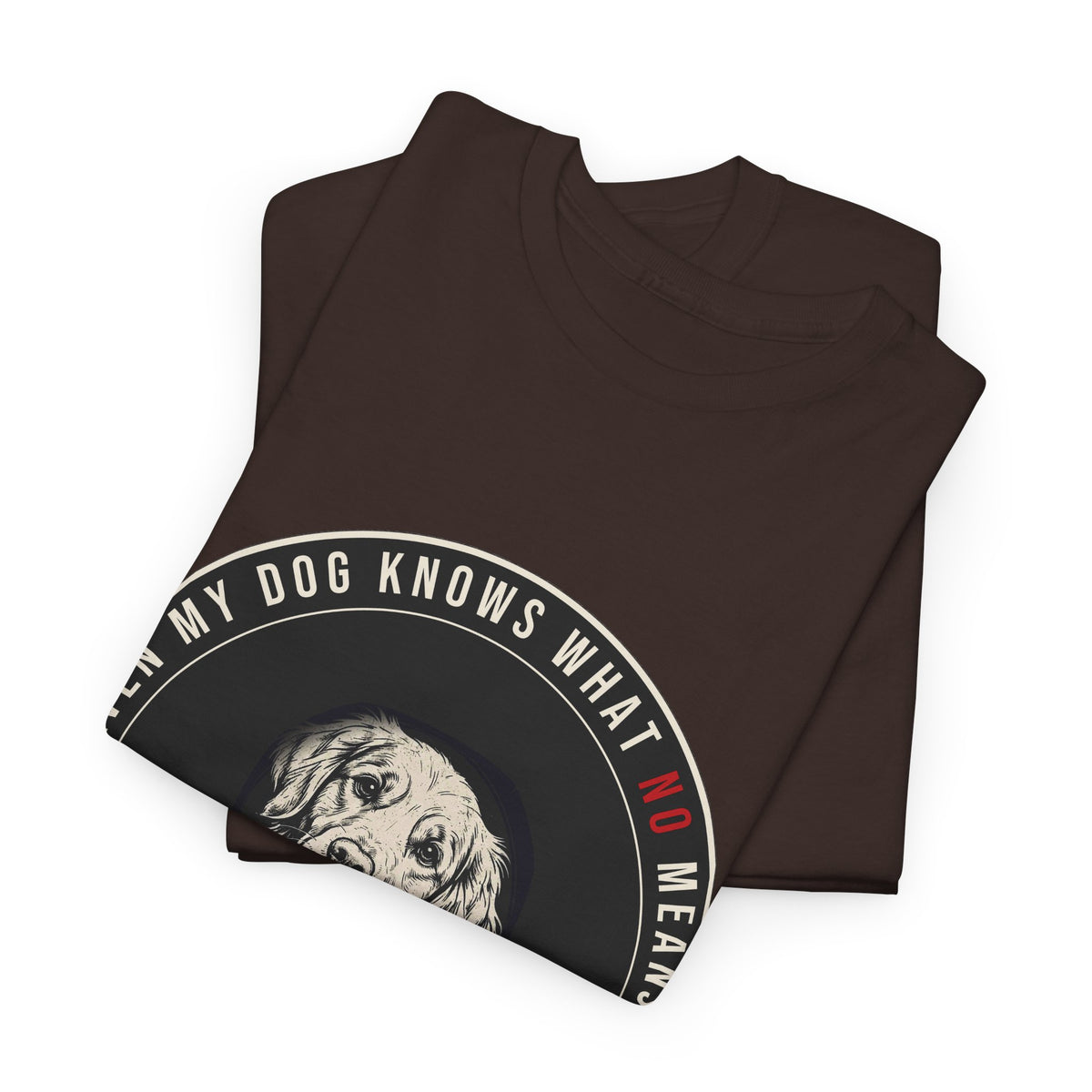Even My Dog Knows What No Means Golden Unisex Heavy Cotton Tee