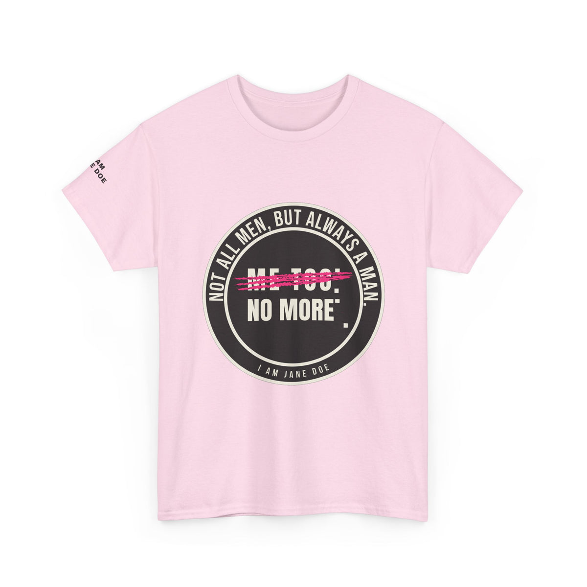 Not All Men. But Always a Man. Unisex Heavy Cotton Tee