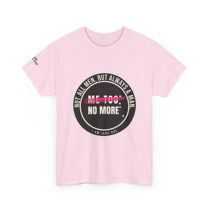 Not All Men. But Always a Man. Unisex Heavy Cotton Tee