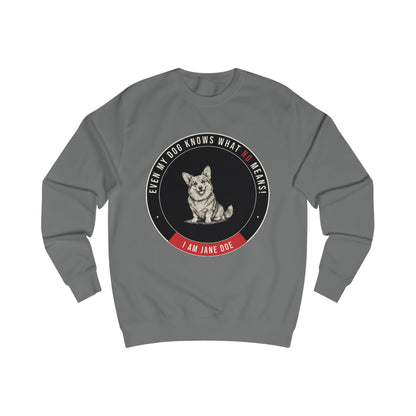 Even My Dog Knows What No Means Corgi Unisex Sweatshirt