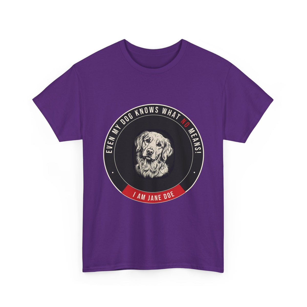 Even My Dog Knows What No Means Golden Unisex Heavy Cotton Tee