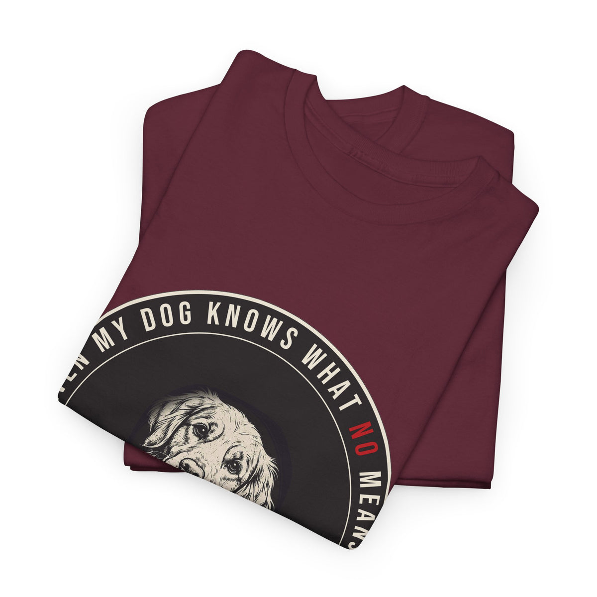 Even My Dog Knows What No Means Golden Unisex Heavy Cotton Tee