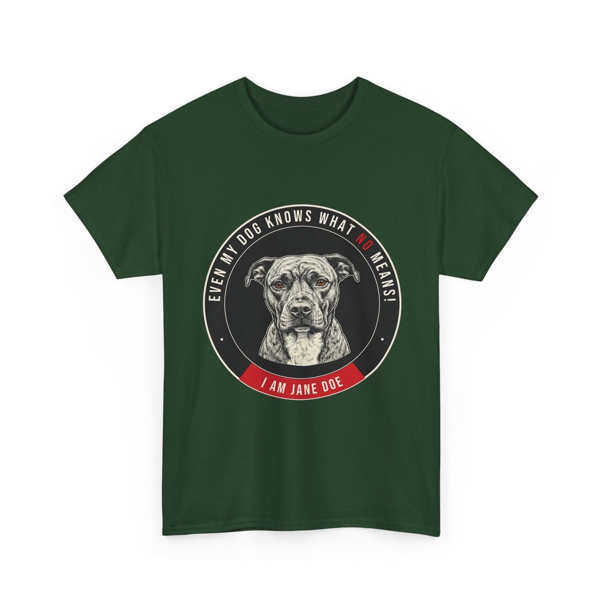 Even My Dog Knows What No Means My Dog Unisex Heavy Cotton Tee