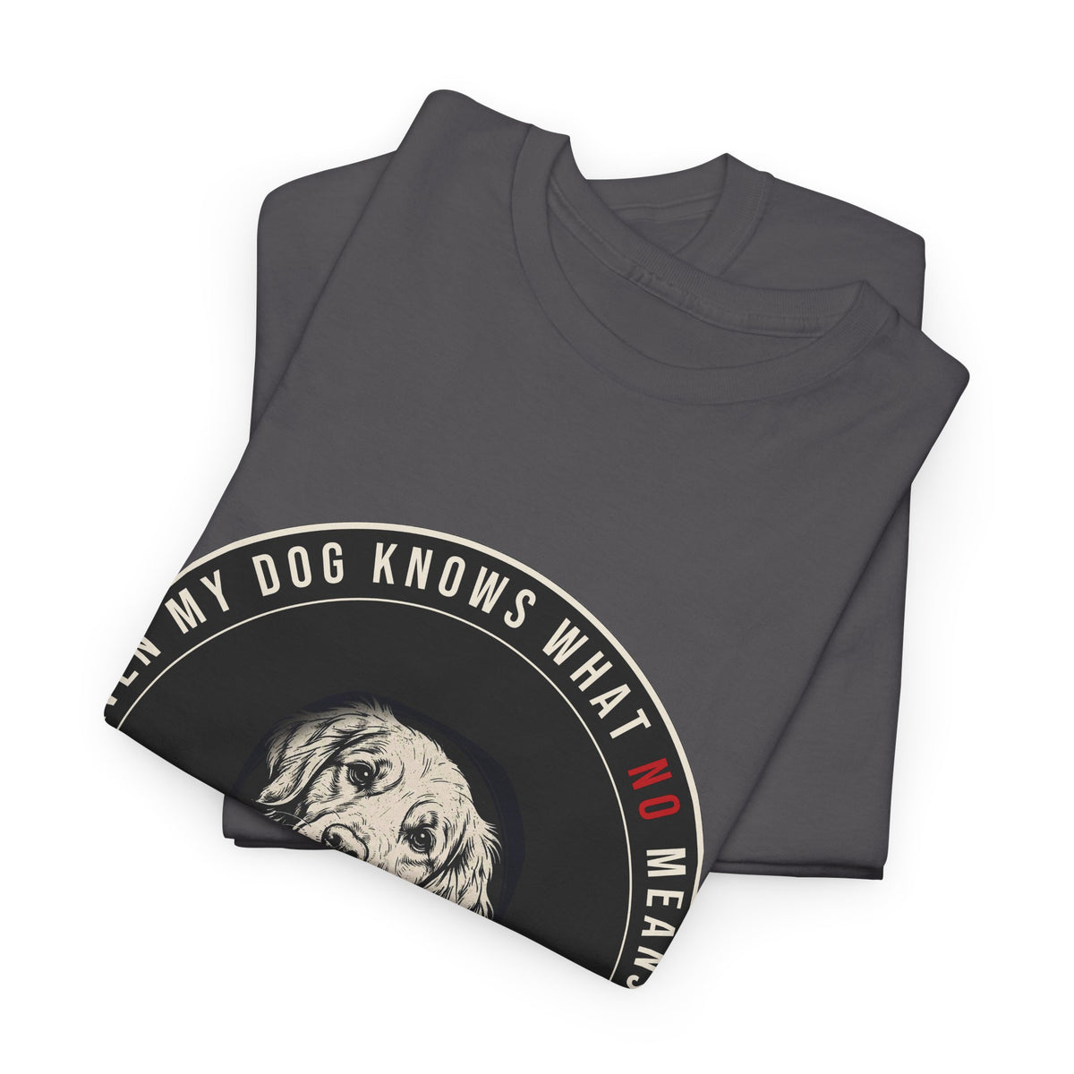 Even My Dog Knows What No Means Golden Unisex Heavy Cotton Tee