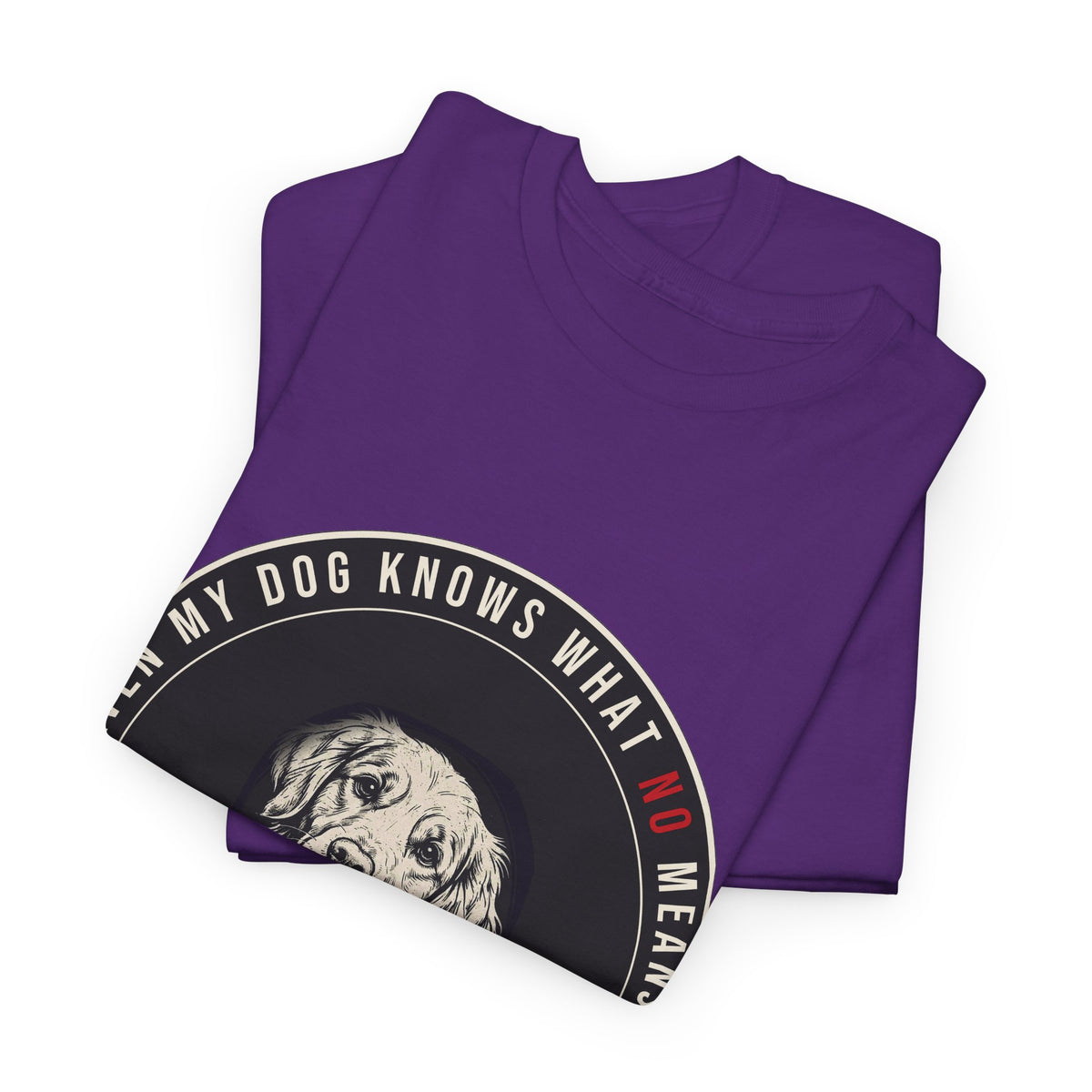 Even My Dog Knows What No Means Golden Unisex Heavy Cotton Tee