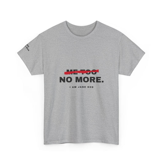 Me Too. No More. Unisex Heavy Cotton Tee