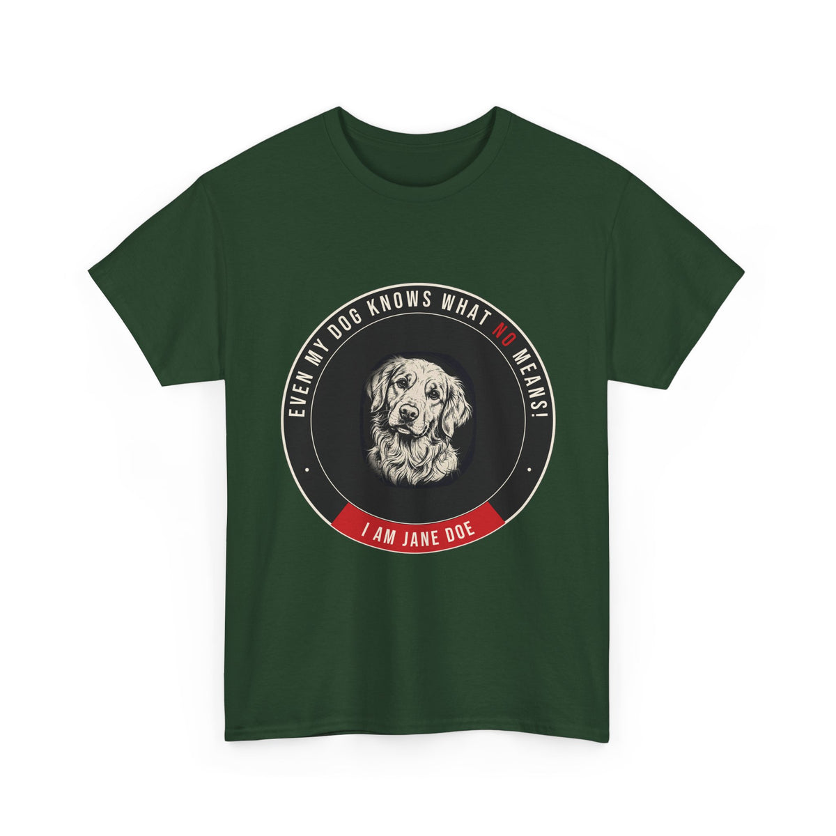 Even My Dog Knows What No Means Golden Unisex Heavy Cotton Tee