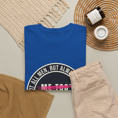 Not All Men. But Always a Man. Unisex Heavy Cotton Tee