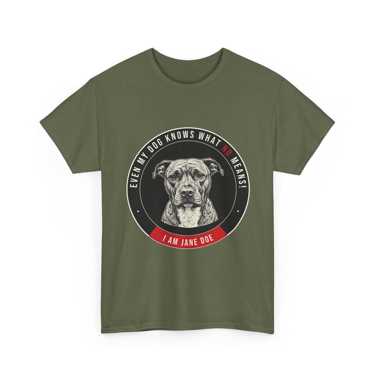 Even My Dog Knows What No Means My Dog Unisex Heavy Cotton Tee