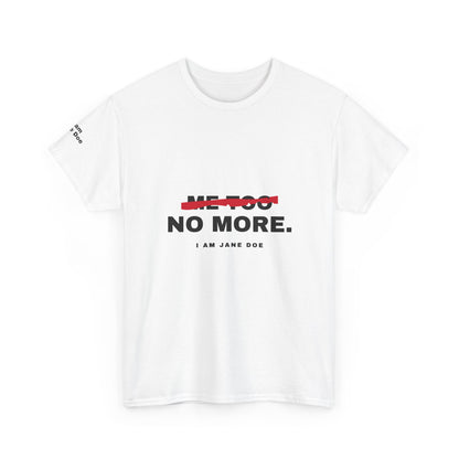Me Too. No More. Unisex Heavy Cotton Tee