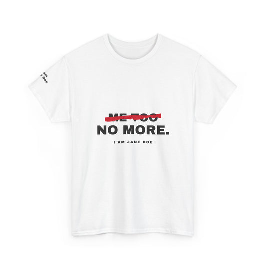 Me Too. No More. Unisex Heavy Cotton Tee