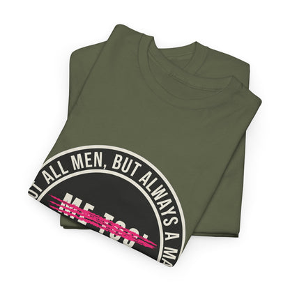 Not All Men. But Always a Man. Unisex Heavy Cotton Tee