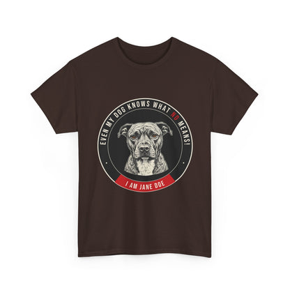 Even My Dog Knows What No Means My Dog Unisex Heavy Cotton Tee