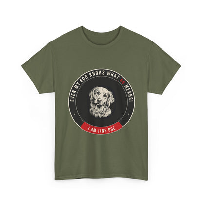 Even My Dog Knows What No Means Golden Unisex Heavy Cotton Tee