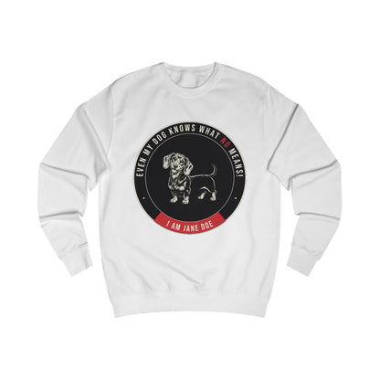 Even My Dog Knows What No Means Dachshund Sweatshirt