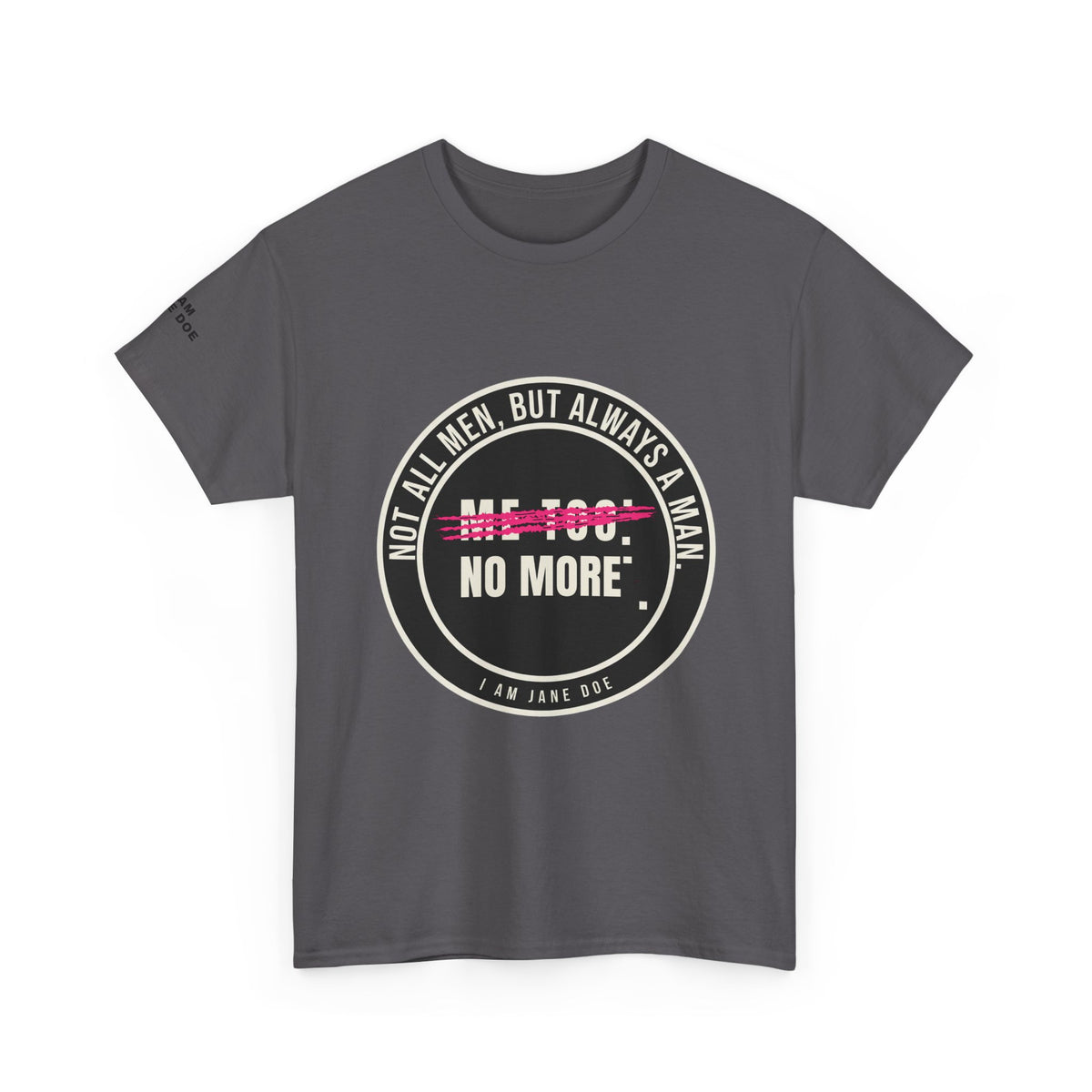 Not All Men. But Always a Man. Unisex Heavy Cotton Tee