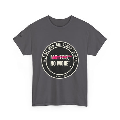 Not All Men. But Always a Man. Unisex Heavy Cotton Tee
