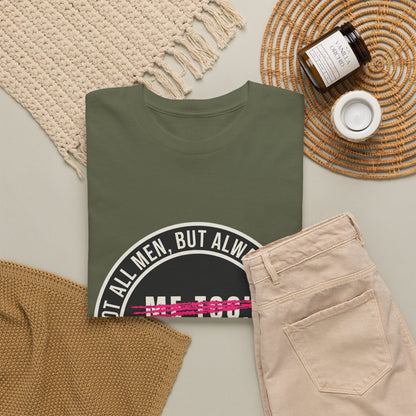 Not All Men. But Always a Man. Unisex Heavy Cotton Tee