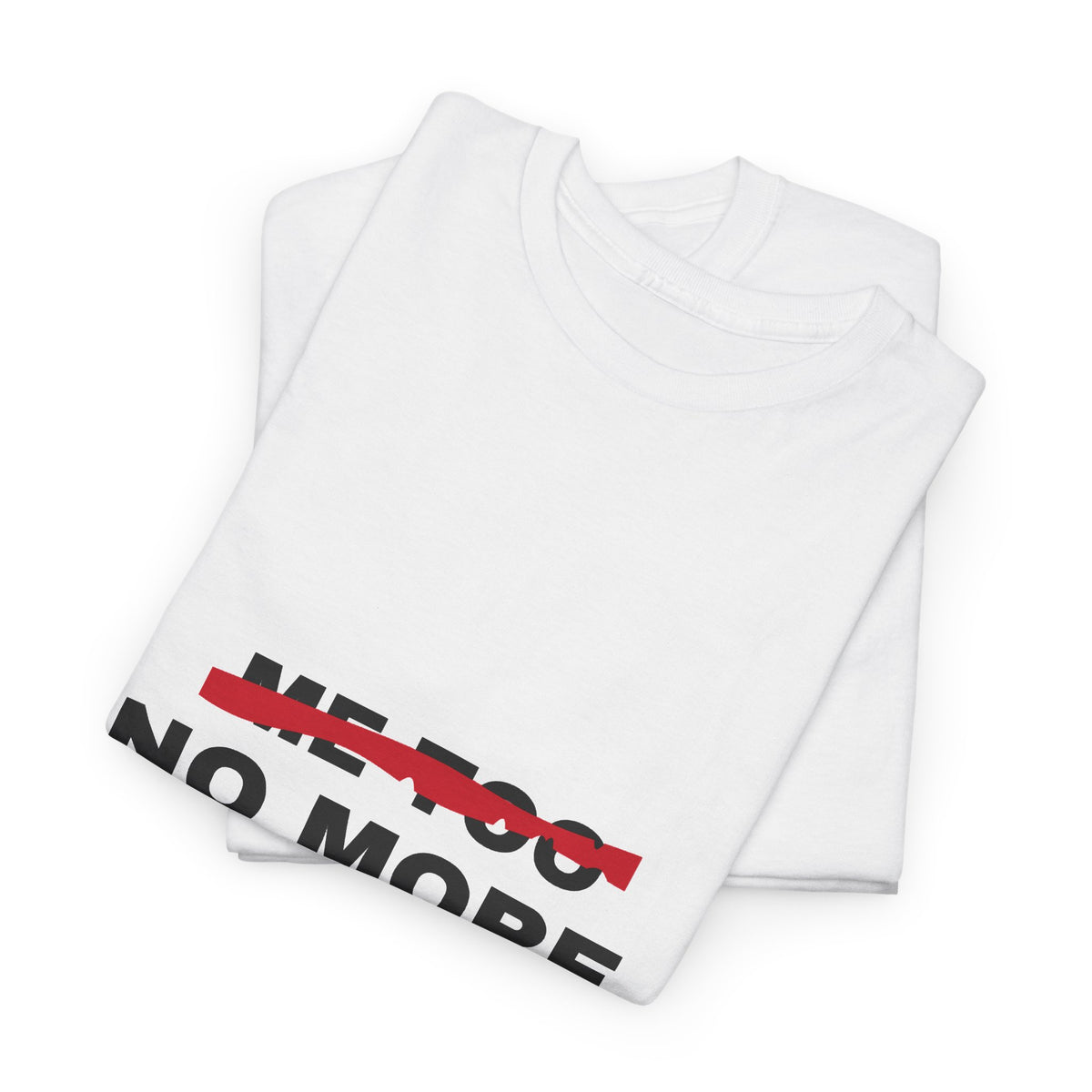 Me Too. No More. Unisex Heavy Cotton Tee