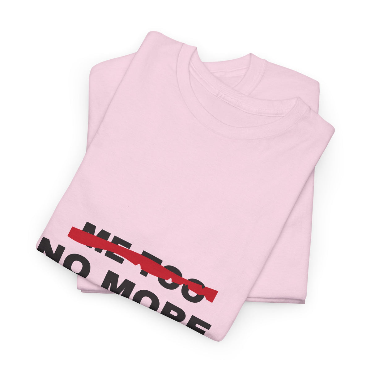 Me Too. No More. Unisex Heavy Cotton Tee