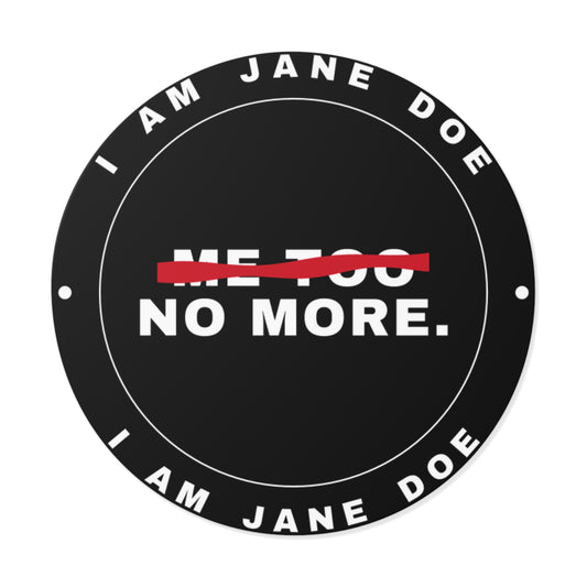 Me Too. No More. Round Vinyl Stickers
