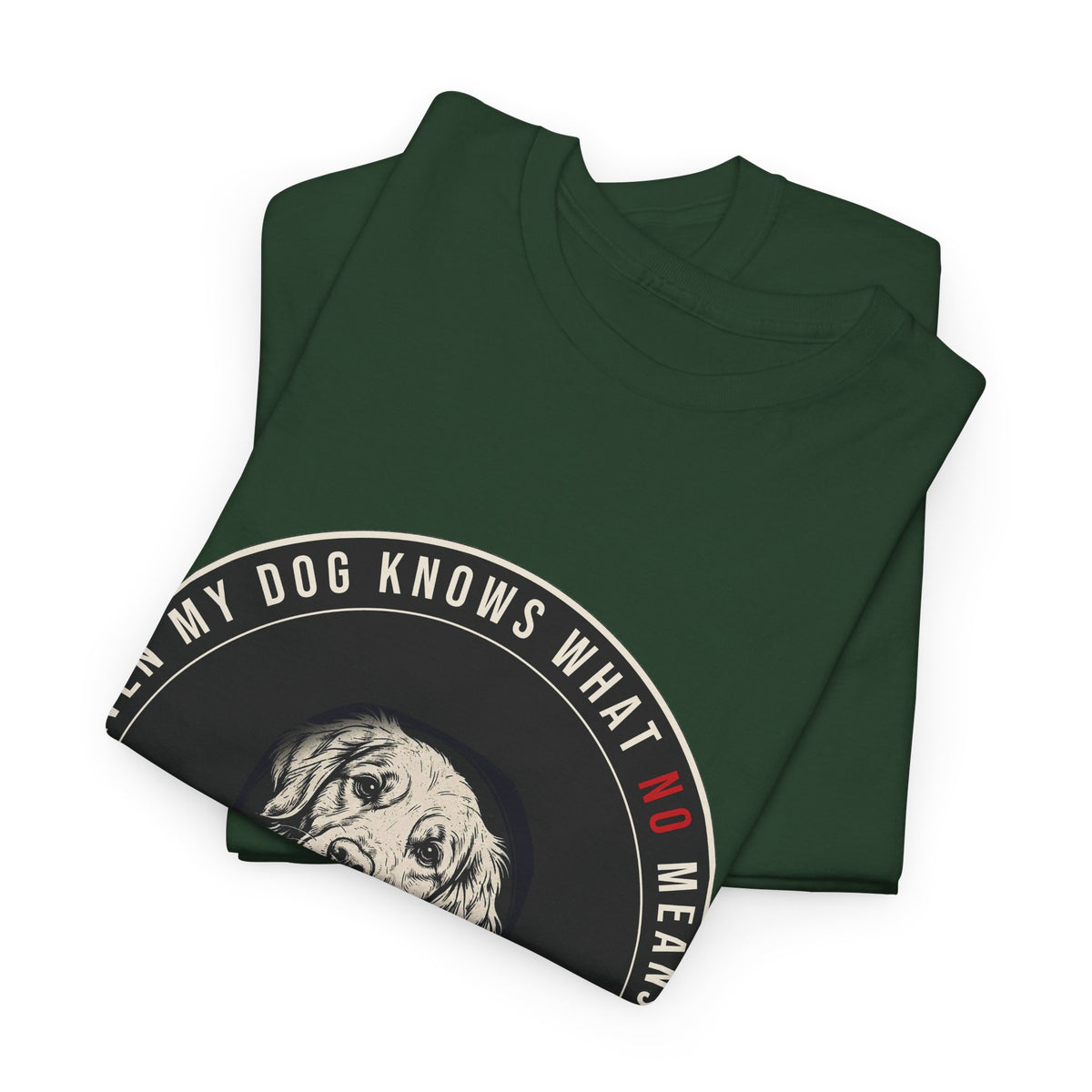 Even My Dog Knows What No Means Golden Unisex Heavy Cotton Tee