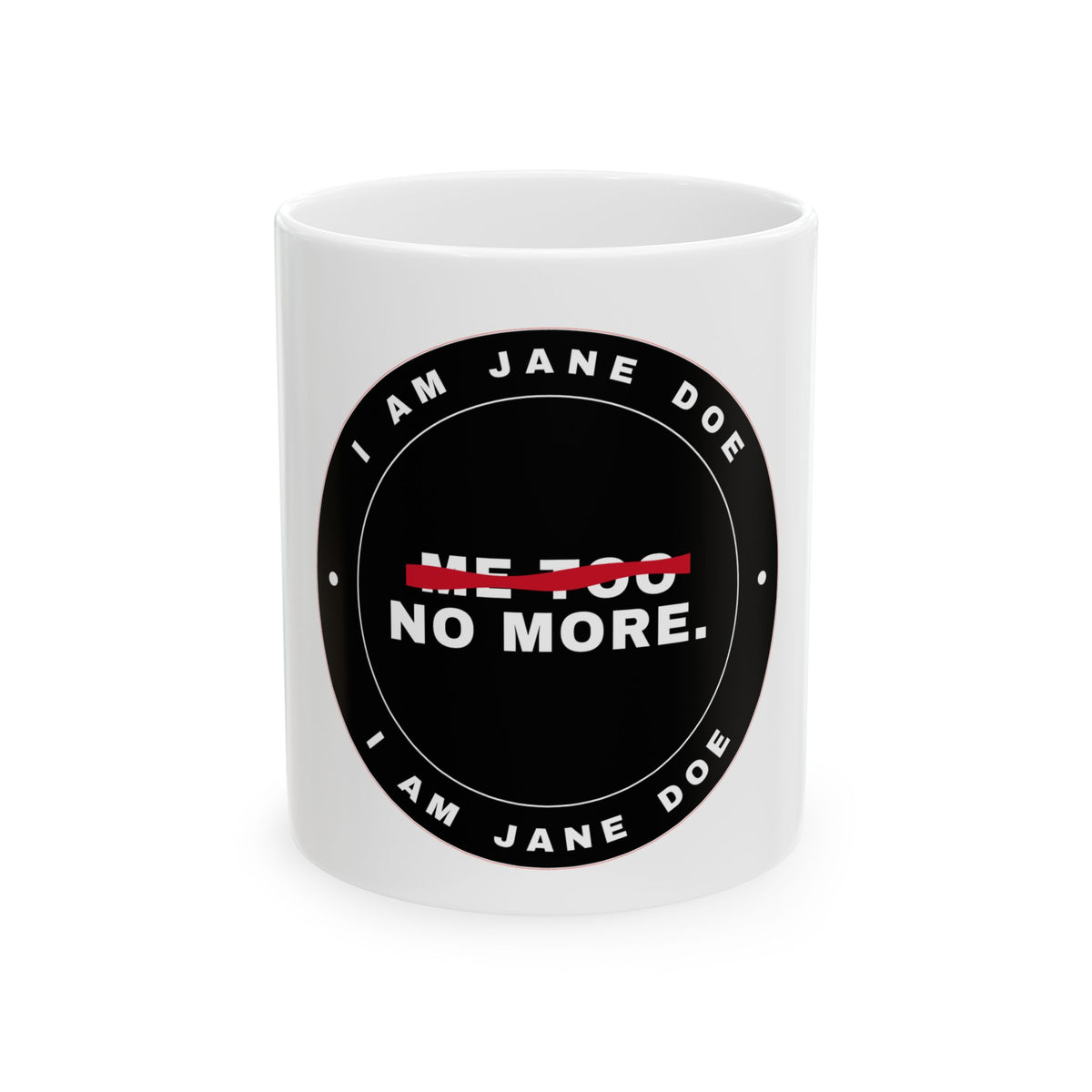 Me Too. No More. Ceramic Mug, (11oz, 15oz)