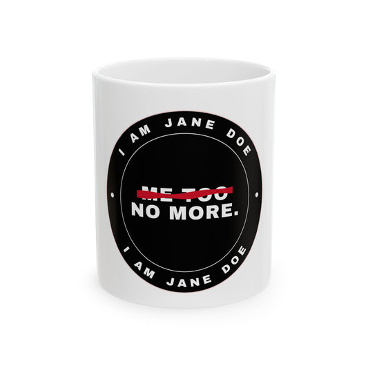 Me Too. No More. Ceramic Mug, (11oz, 15oz)