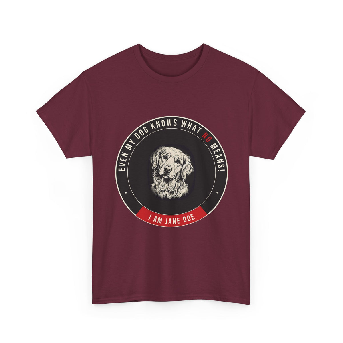 Even My Dog Knows What No Means Golden Unisex Heavy Cotton Tee