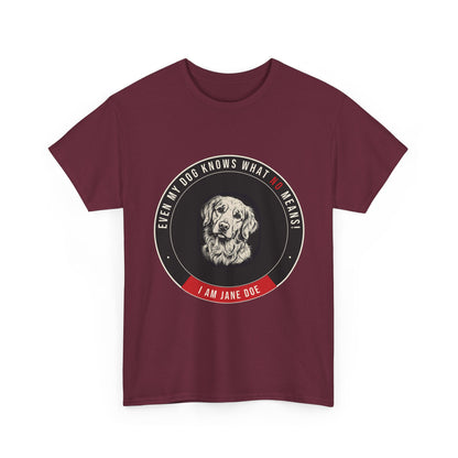 Even My Dog Knows What No Means Golden Unisex Heavy Cotton Tee