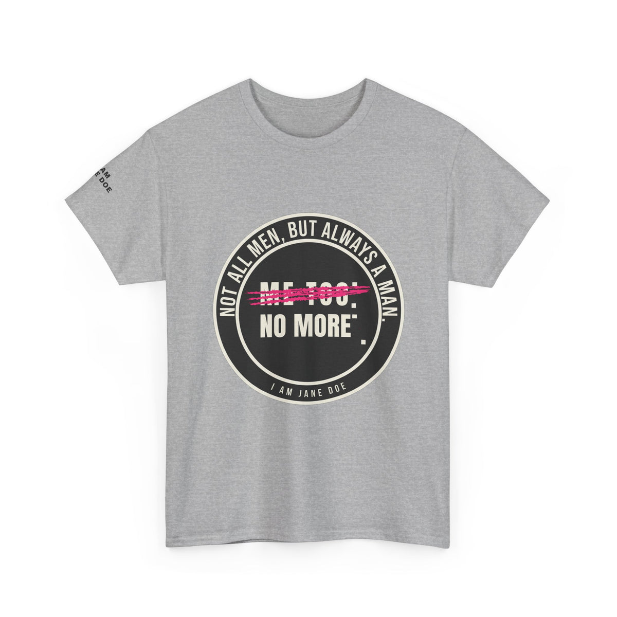 Not All Men. But Always a Man. Unisex Heavy Cotton Tee