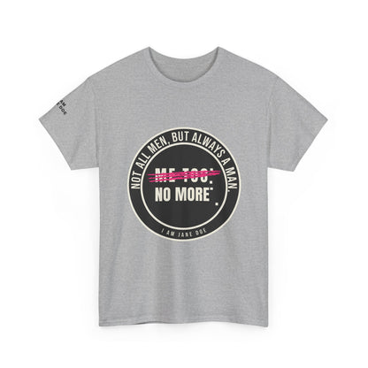 Not All Men. But Always a Man. Unisex Heavy Cotton Tee