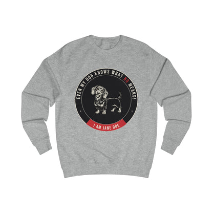 Even My Dog Knows What No Means Dachshund Sweatshirt
