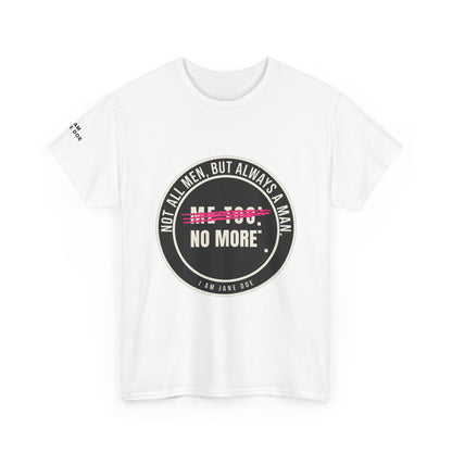 Not All Men. But Always a Man. Unisex Heavy Cotton Tee