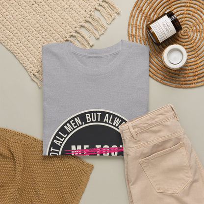 Not All Men. But Always a Man. Unisex Heavy Cotton Tee