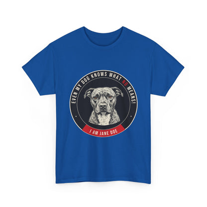 Even My Dog Knows What No Means My Dog Unisex Heavy Cotton Tee