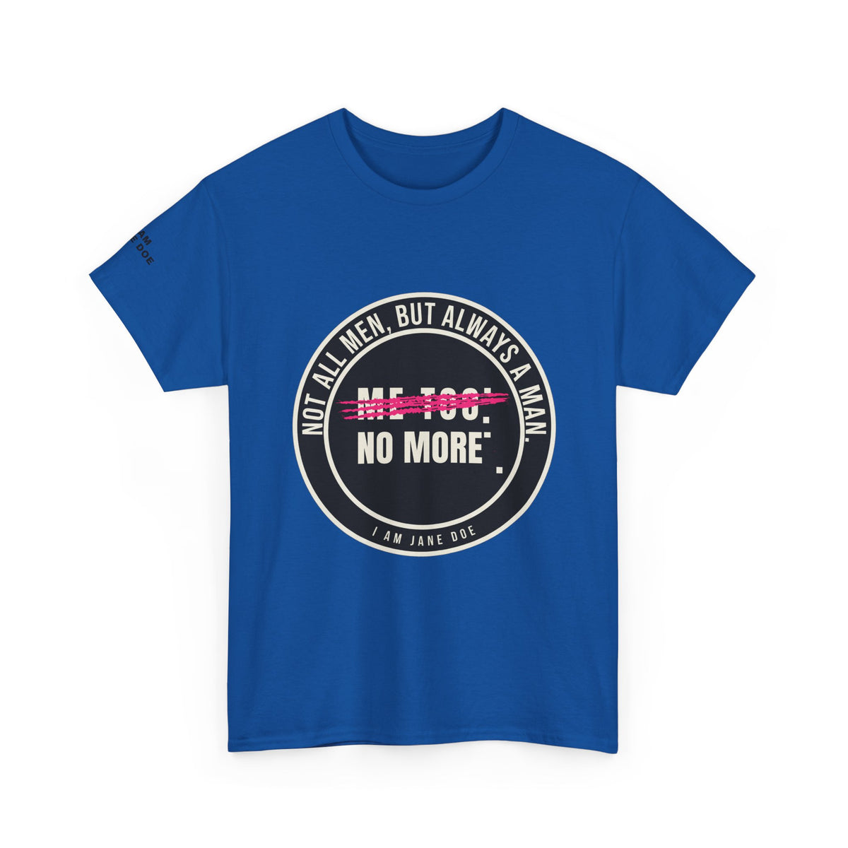 Not All Men. But Always a Man. Unisex Heavy Cotton Tee