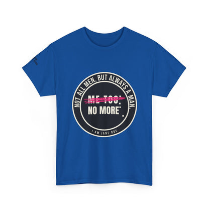 Not All Men. But Always a Man. Unisex Heavy Cotton Tee