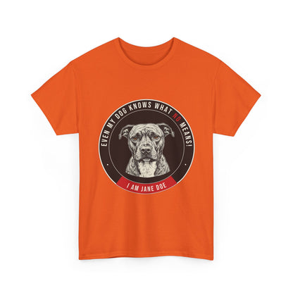 Even My Dog Knows What No Means My Dog Unisex Heavy Cotton Tee
